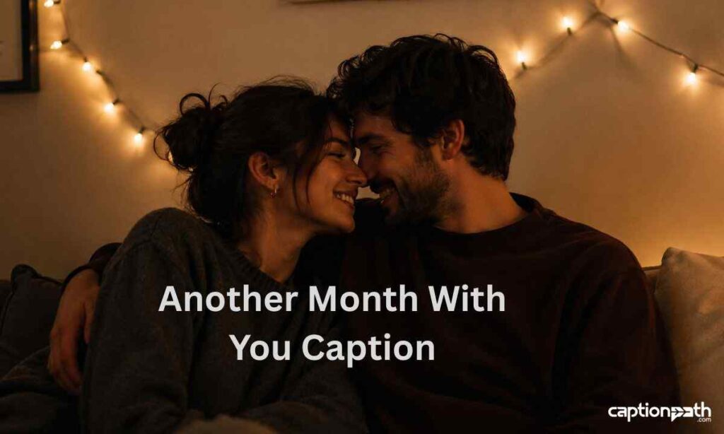 Another Month With You Caption