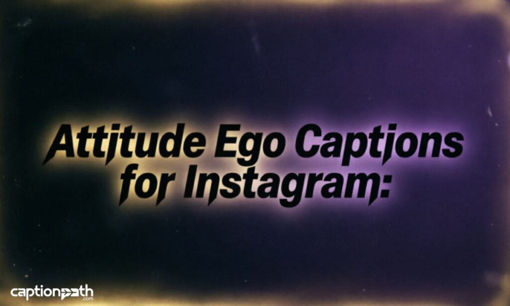Attitude Ego Captions for Instagram