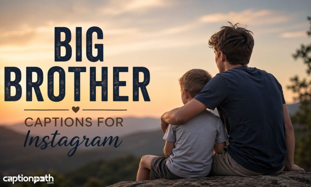 Big Brother Captions for Instagram 