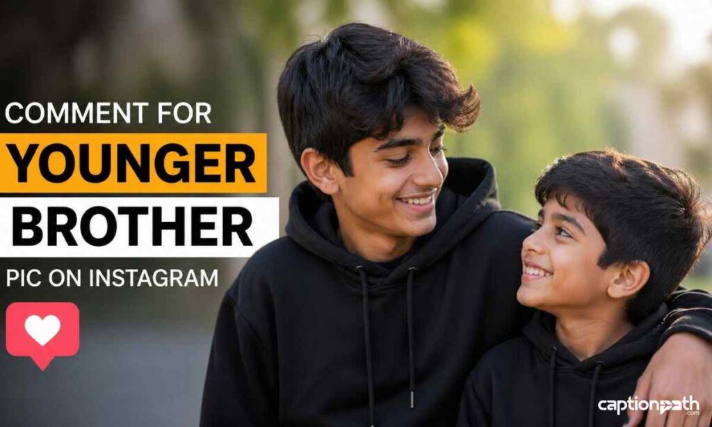 Comment for Younger Brother Pic on Instagram 