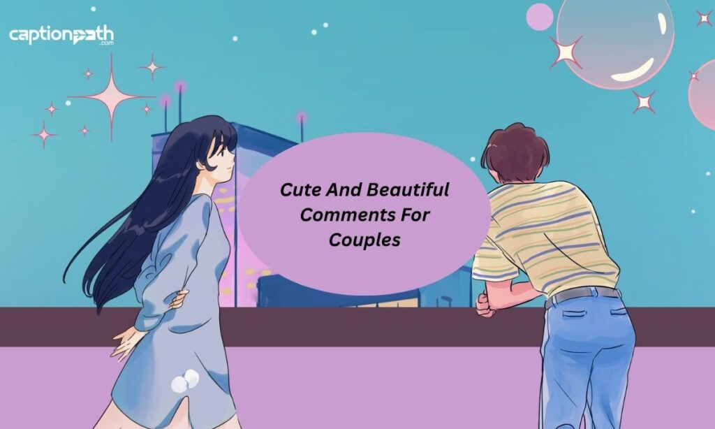 Cute And Beautiful Comments For Couples