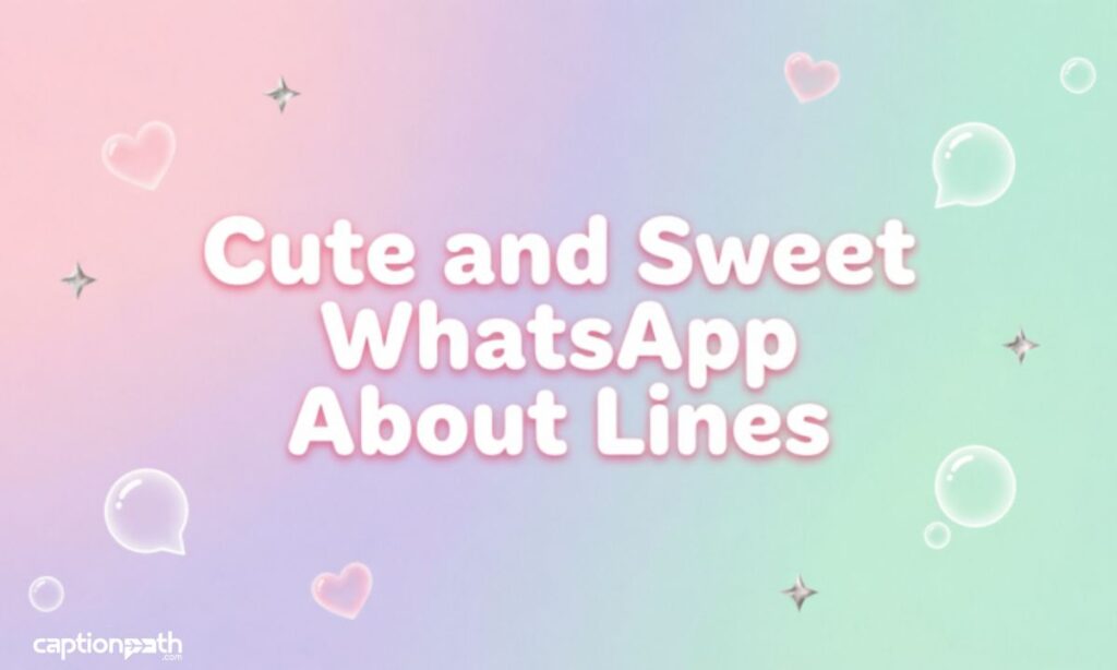 Cute and Sweet WhatsApp About Lines