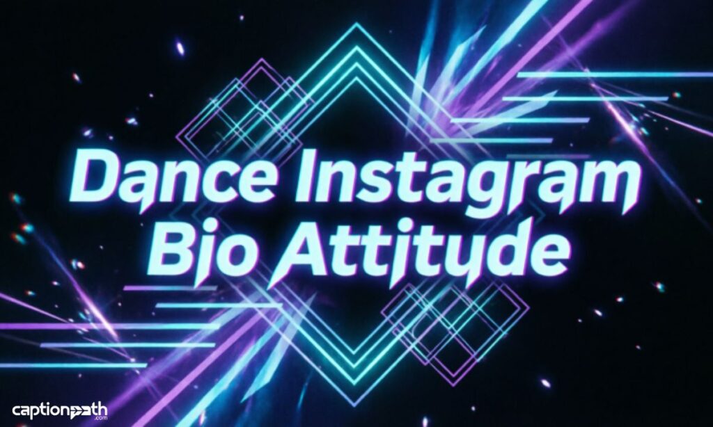 Dance Instagram Bio Attitude