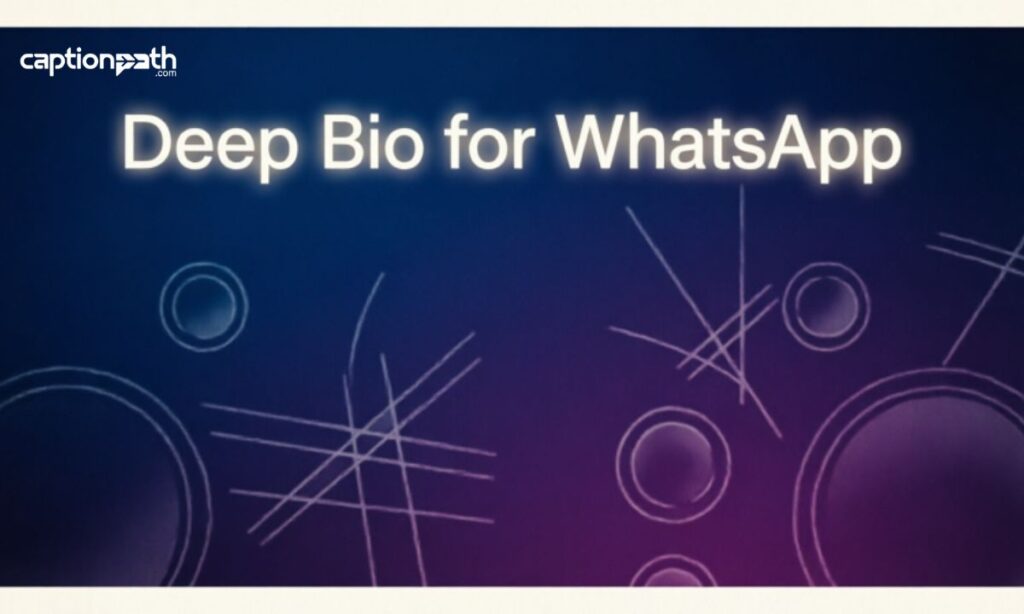 Deep Bio for WhatsApp