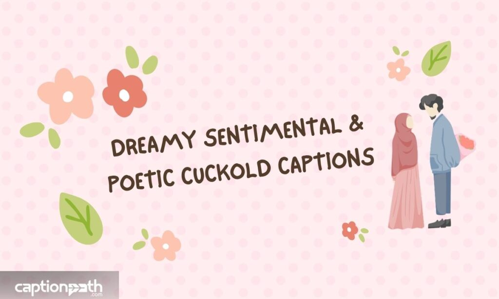 Dreamy Sentimental & Poetic Cuckold Captions