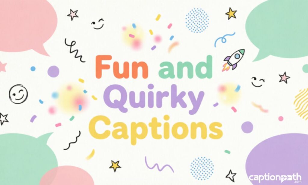 Fun and Quirky Captions