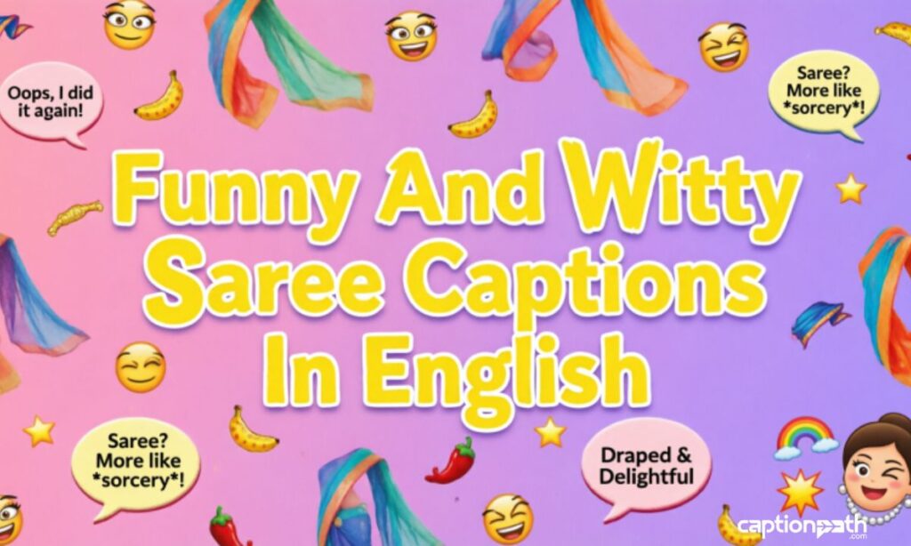 Funny And Witty Saree Captions In English