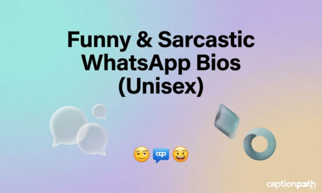 Funny & Sarcastic WhatsApp Bios (Unisex)