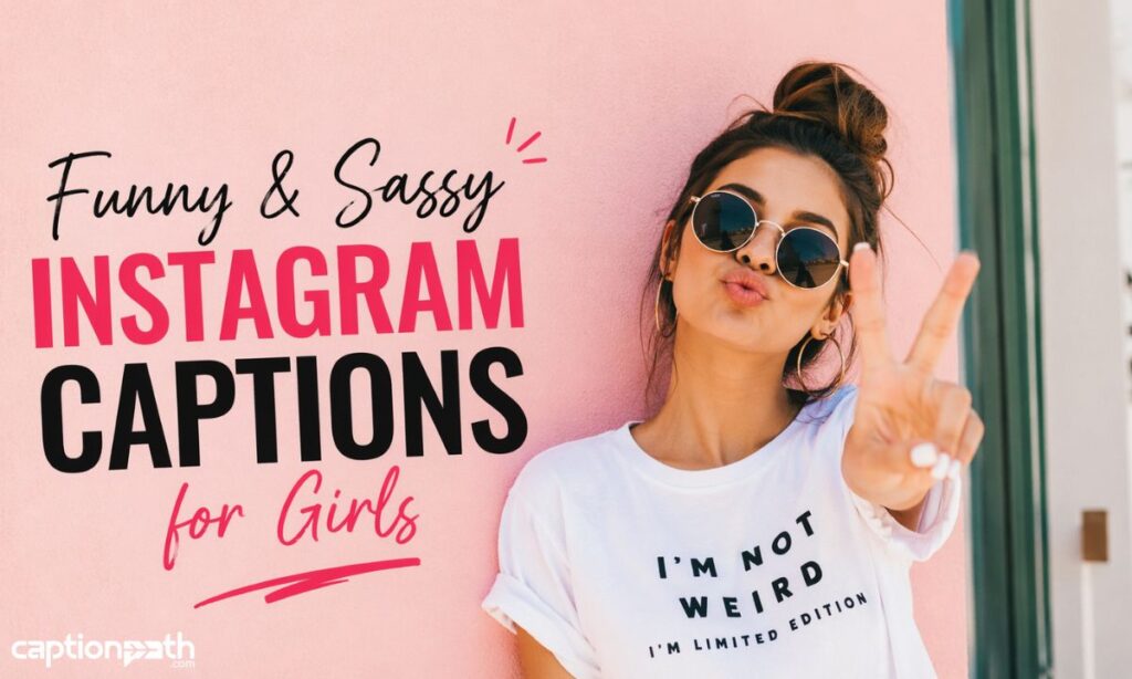 Funny & Sassy Instagram Captions for Girls