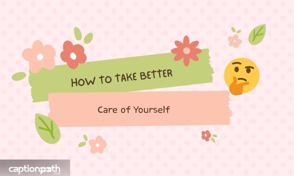 How to Take Better Care of Yourself