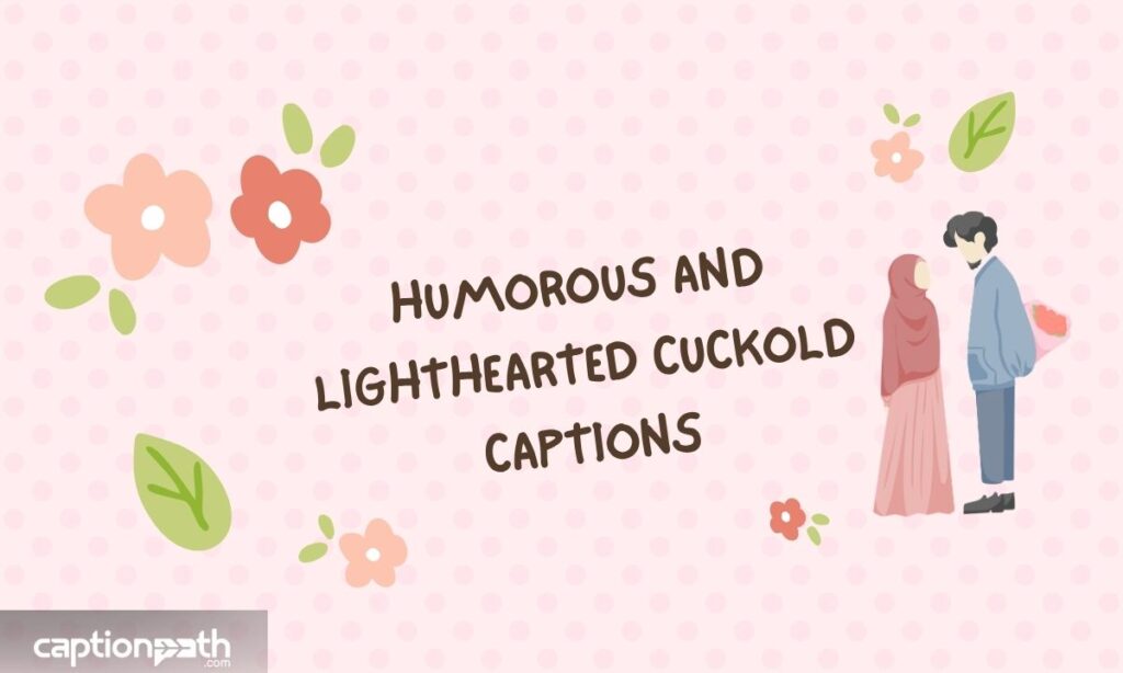Humorous and Lighthearted Cuckold Captions