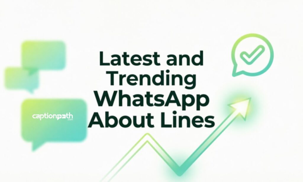 Latest and Trending WhatsApp About Lines