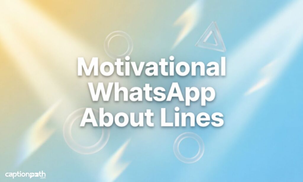 Motivational WhatsApp About Lines