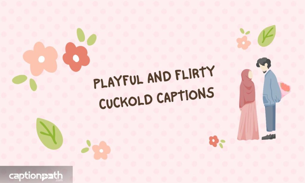 Playful and Flirty Cuckold Captions