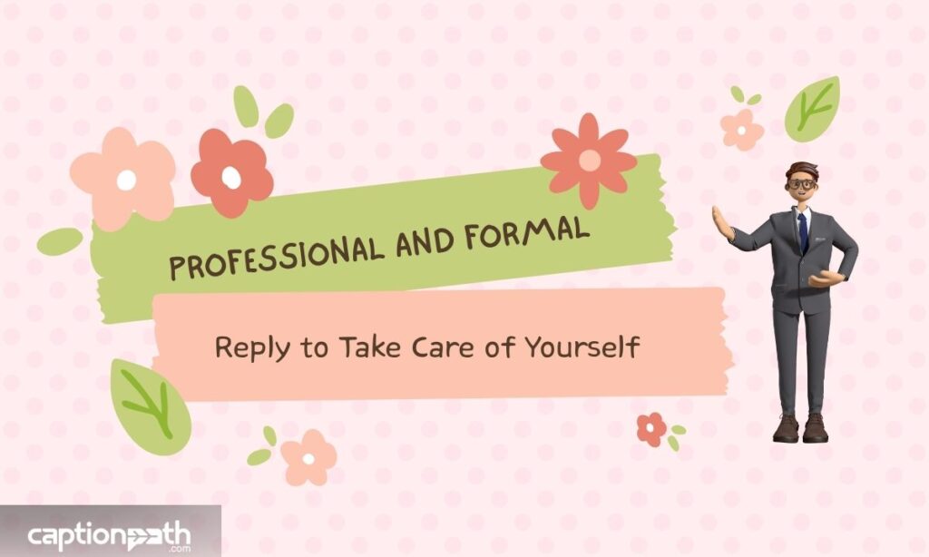 Professional and Formal Reply to Take Care of Yourself