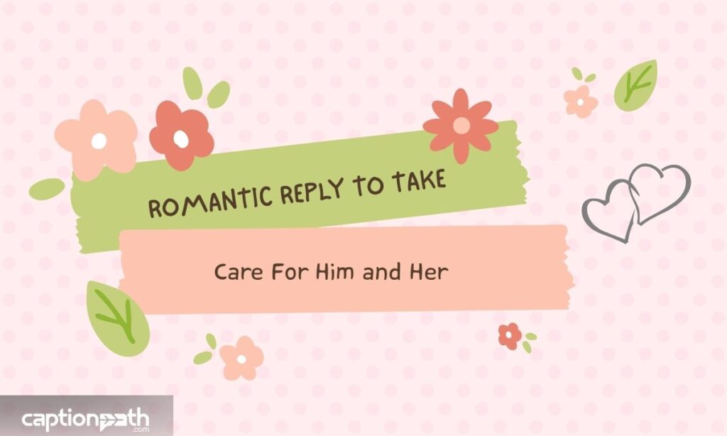 Romantic Reply to Take Care For Him and Her