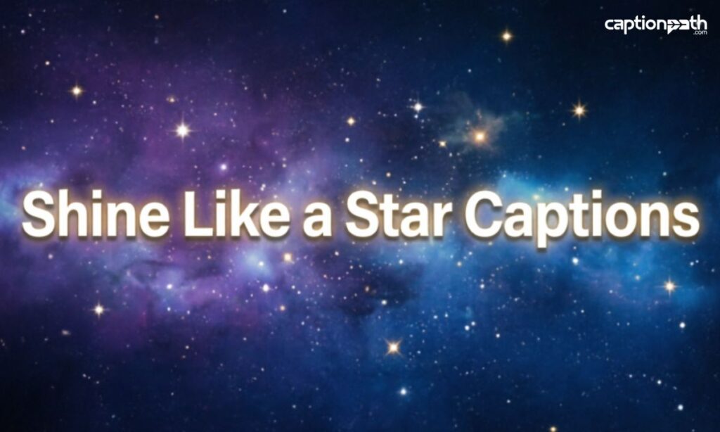 Shine Like a Star Captions