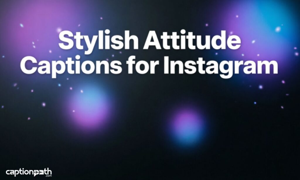 Stylish Attitude Captions for Instagram