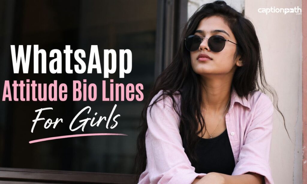 WhatsApp Attitude Bio Lines For Girls