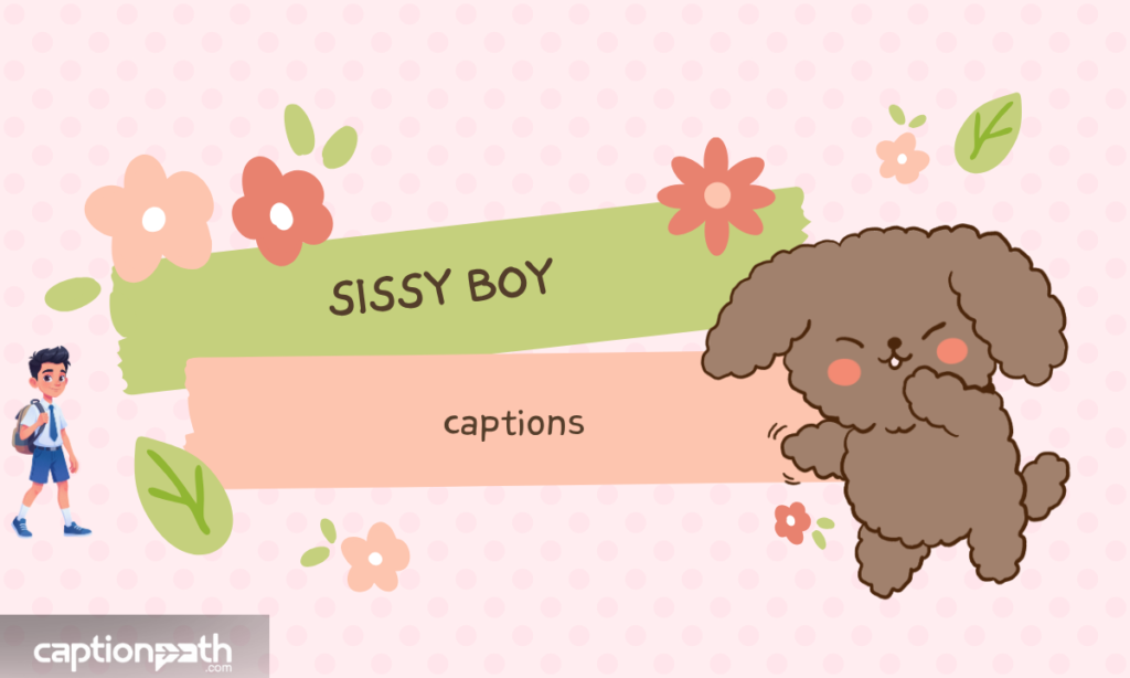 sissy boy captions