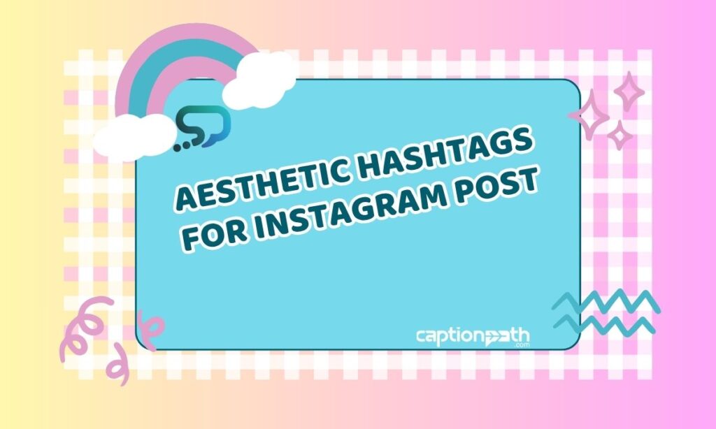 Aesthetic Hashtags For Instagram Post