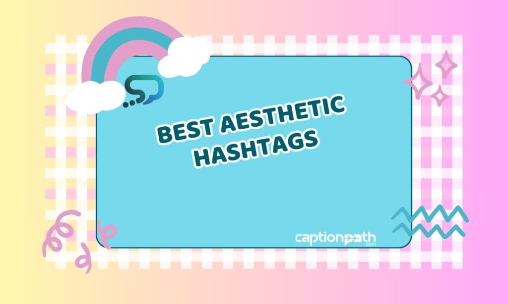 Best Aesthetic Hashtags