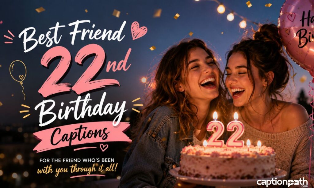 109+ Best 22 Birthday Captions You Can’t Stop Using This Year