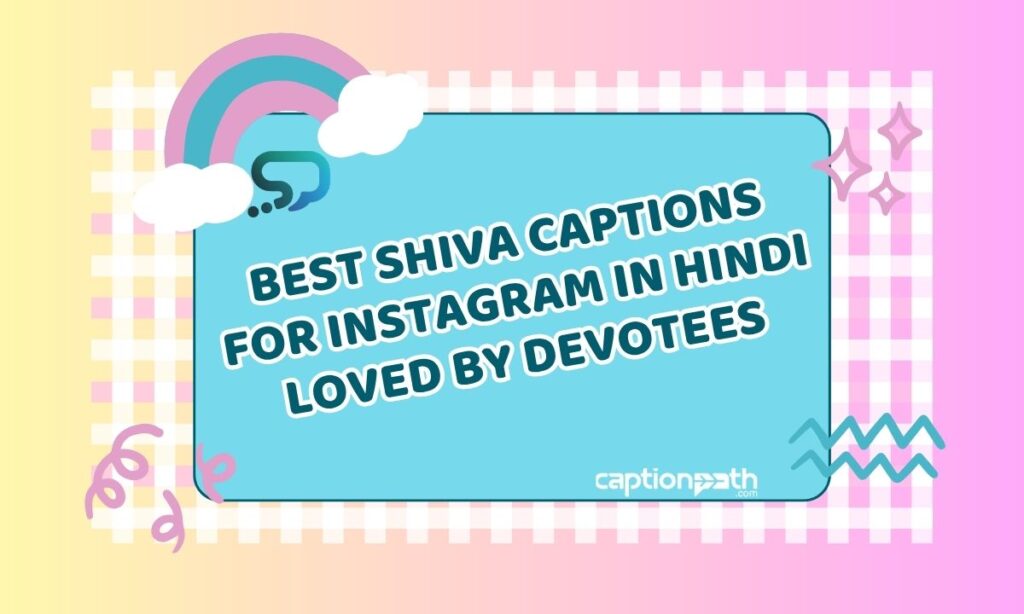 Best Shiva Captions for Instagram in Hindi Loved by Devotees