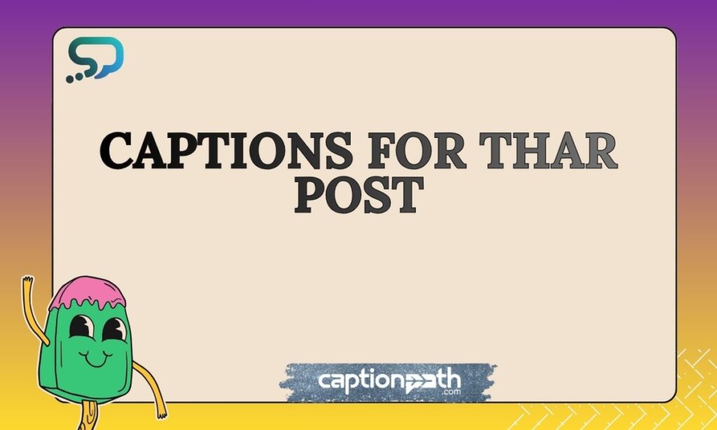 Captions for Thar Post