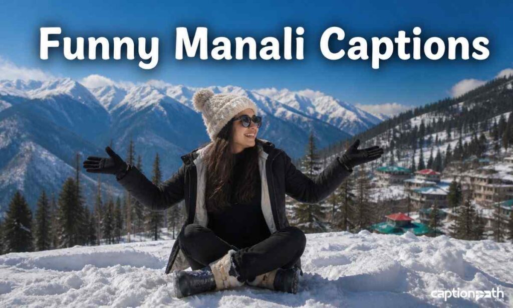 Funny Manali Captions