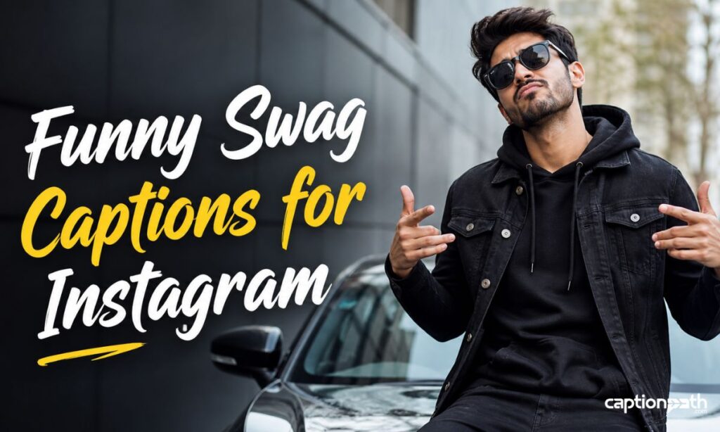 Funny Swag Captions for Instagram