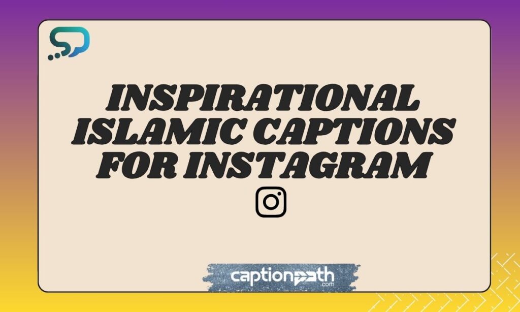 Inspirational Islamic Captions for Instagram