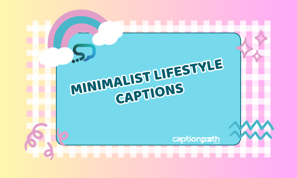 Minimalist Lifestyle Captions