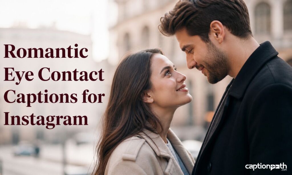 Romantic Eye Contact Captions for Instagram