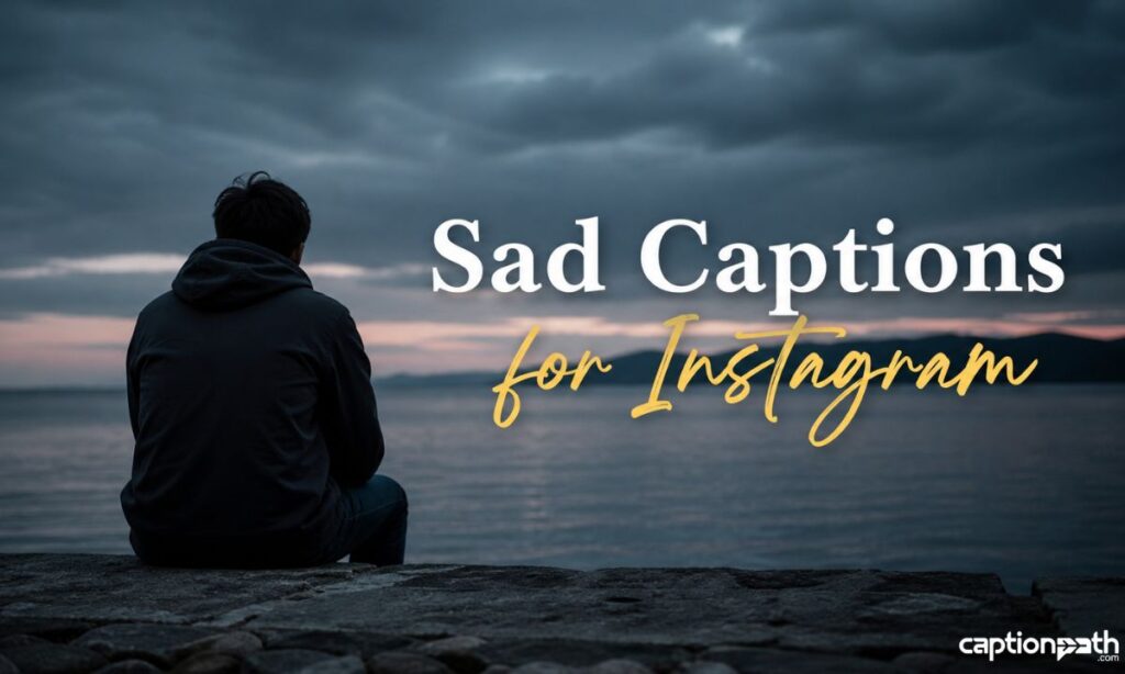 Sad Captions for Instagram