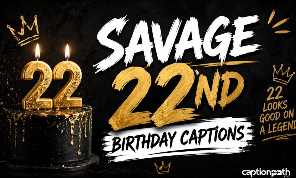 Savage 22nd Birthday Captions