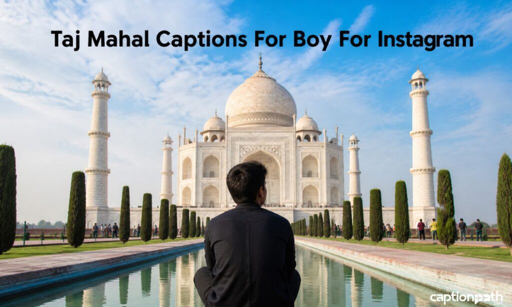 Taj Mahal Captions For Boy For Instagram