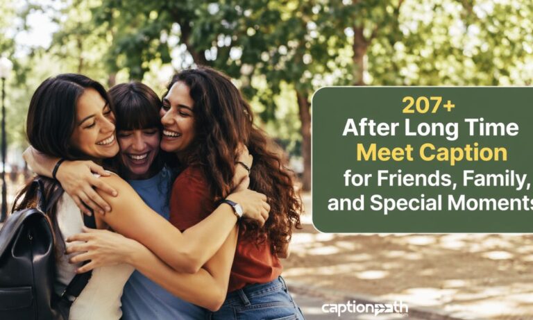 After Long Time Meet Caption for Friends, Family, and Special Moments