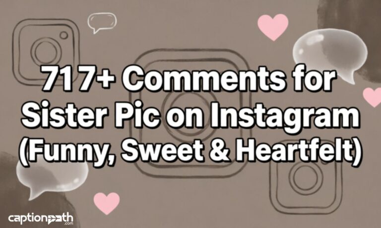 Comments for Sister Pic on Instagram (Funny, Sweet & Heartfelt)