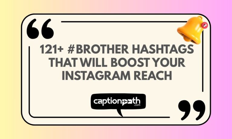#Brother Hashtags That Will Boost Your Instagram Reach